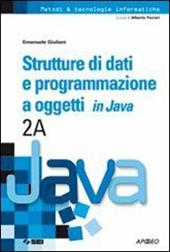 Strutture di dati e programmazione a oggetti in Java. Vol. 2A.