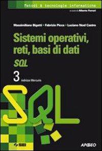 Sistemi operativi, reti, basi di dati SQL. 3 indirizzo Mercurio - Massimiliano Bigatti, Fabrizio Picca, Luciano Noel Castro - Libro SEI 2007, Metodi & tecnologie informatiche | Libraccio.it