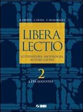 Libera lectio. Letteratura, antologia, autori latini. Con espansione online. Vol. 2: L'età Augustea