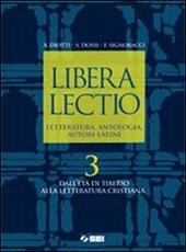 Libera lectio. Letteratura, antologia, autori latini. Con espansione online. Vol. 3: Dall'età di Tiberio alla letteratura cristiana
