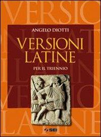 Versioni latine. - Angelo Diotti - Libro SEI 2008 | Libraccio.it