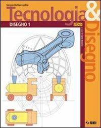 Tecnologia & disegno. Con schede di disegno. Con espansione online. Vol. 1: Disegno - Sergio Della Vecchia - Libro SEI 2008 | Libraccio.it