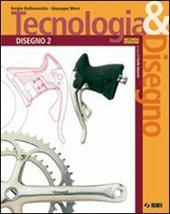 Tecnologia & disegno. Con schede di disegno. Ediz. illustrata. Con espansione online. Vol. 2: Disegna.