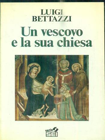 Un vescovo e la sua Chiesa - Luigi Bettazzi - Libro SEI 1988, Il popolo cristiano | Libraccio.it