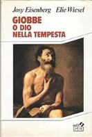 Giobbe o Dio nella tempesta - Josy Eisenberg, Elie Wiesel - Libro SEI 1989, Religione | Libraccio.it