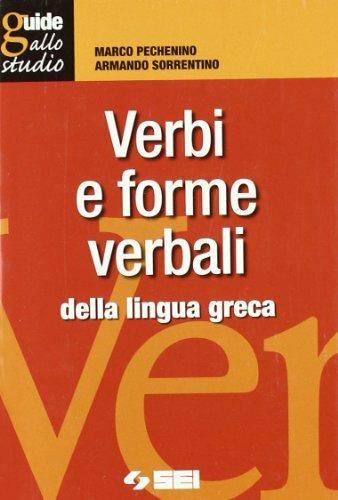 Verbi e forme verbali difficili o irregolari della lingua greca - Marco Pechenino, Armando Sorrentino - Libro SEI 1989, Guide allo studio | Libraccio.it