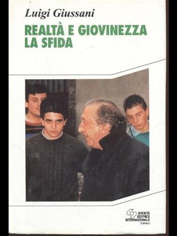 Realtà e giovinezza. La sfida - Luigi Giussani - Libro SEI 1995, Religione | Libraccio.it