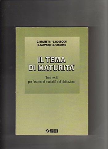 Il tema di maturità. Temi svolti per l'esame di maturità e di abilitazione - CASTELLARO R.-ROSBOCH L., TAPPARO G.-TASSONE M. - Libro SEI 1993 | Libraccio.it
