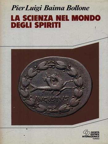 La scienza nel mondo degli spiriti - Pierluigi Baima Bollone - Libro SEI 1994, Religione | Libraccio.it