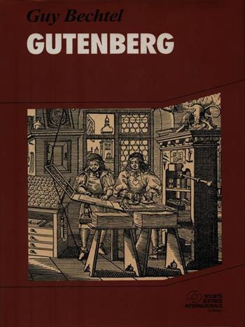 Gutenberg - Guy Bechtel - Libro SEI 1995, Storia | Libraccio.it