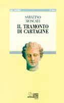 Il tramonto di Cartagine - Sabatino Moscati - Libro SEI 1995, Sei reprint.Narrativa | Libraccio.it