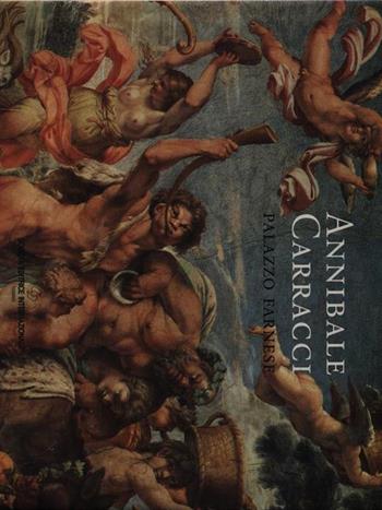 Annibale Carracci. Palazzo Farnese. Ediz. illustrata - Charles Dempsey - Libro SEI 1995, Affresco italiano | Libraccio.it