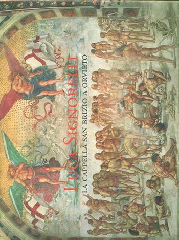 Luca Signorelli. La cappella San Brizio a Orvieto - Jonathan B. Riess - Libro SEI 1995, Affresco italiano | Libraccio.it