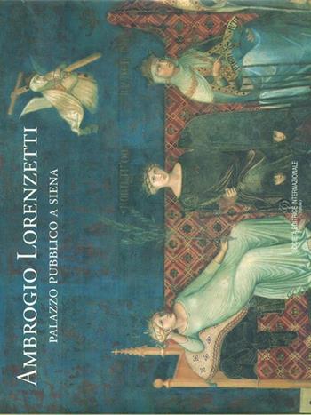 Ambrogio Lorenzetti. Palazzo pubblico a Siena - Randolph Starn - Libro SEI 1996, Affresco italiano | Libraccio.it