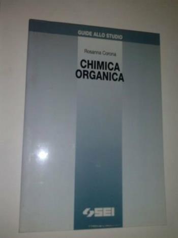 Chimica organica - Rosanna Corona - Libro SEI 1996, Guide allo studio | Libraccio.it