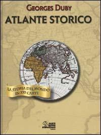 Atlante storico. La storia del mondo in 335 carte - Georges Duby - Libro SEI 2000 | Libraccio.it