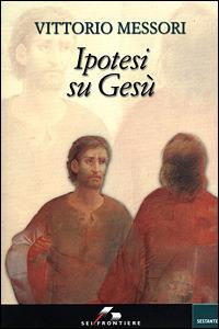 Ipotesi su Gesù - Vittorio Messori - Libro SEI 2001, Sestante | Libraccio.it