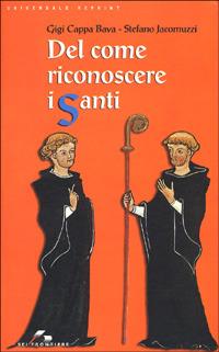 Del come riconoscere i santi - Luigi Cappa Bava, Stefano Jacomuzzi - Libro SEI 2001, Sei frontiere | Libraccio.it