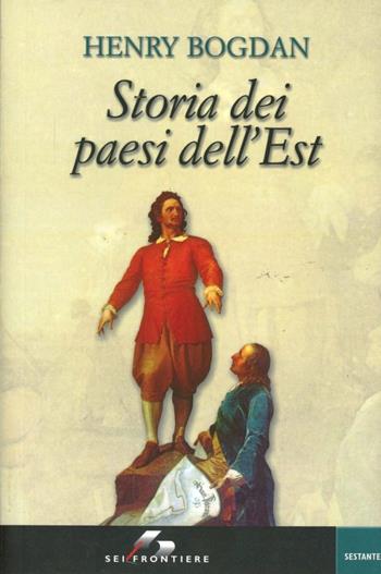Storia dei paesi dell'Est - Henry Bogdan - Libro SEI 2002, Sestante | Libraccio.it