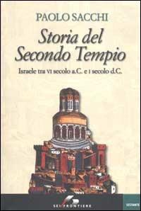 Storia del Secondo Tempio. Israele tra VI secolo a. C. e I secolo d. C. - Paolo Sacchi - Libro SEI 2002, Sestante | Libraccio.it