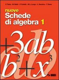 Nuove schede di algebra. Per il biennio delle Scuole superiori. Vol. 1 - C. Testa, M. Battu, P. Curletti - Libro SEI 2004 | Libraccio.it