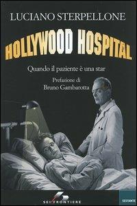 Hollywood Hospital. Quando il paziente è una star - Luciano Sterpellone - Libro SEI 2006, Sestante | Libraccio.it