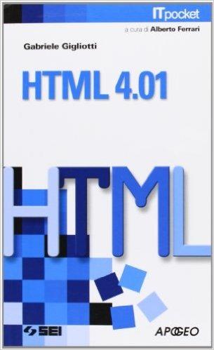 HTML 4.01. Con esercizi e proposte operative. Per le Scuole superiori - Gabriele Gigliotti - Libro SEI 2007, IT pochet | Libraccio.it