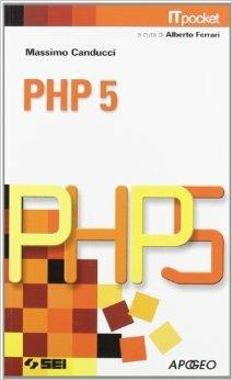 PHP 5. Con esercizi e proposte operative. - Massimo Canducci - Libro SEI 2007, IT pochet | Libraccio.it