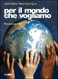 Per il mondo che vogliamo. Percorsi per l'IRC. Con espansione online - Adelmo Bibiani, M. Paola Cocchi - Libro SEI 2007 | Libraccio.it