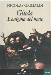 Giuda. L'enigma del male - Nicolas Grimaldi - Libro SEI 2007, Sestante | Libraccio.it