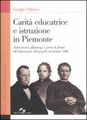 Carità educatrice e istruzione in Piemonte. Aristocratici, filantropi e preti di fronte all'educazione del popolo nel primo '800