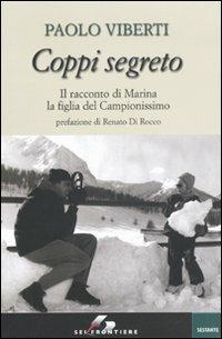 Coppi segreto. Il racconto di Marina la figlia del Campionissimo - Paolo Viberti - Libro SEI 2009, Sestante | Libraccio.it