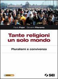 Tante religioni un solo mondo. Pluralismo e convivenza. Con espansione online - Flavio Pajer, Giovanni Filoramo - Libro SEI 2010 | Libraccio.it