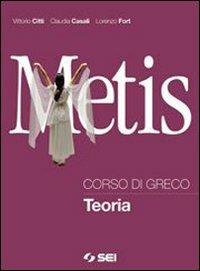 Metis. Corso di greco. Teoria. Con espansione online - Vittorio Citti, Claudia Casali, Lorenzo Fort - Libro SEI 2009 | Libraccio.it