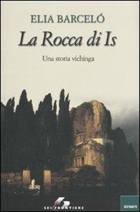 La rocca di Is. Una storia vichinga - Elia Barceló - Libro SEI 2009, Sestante | Libraccio.it