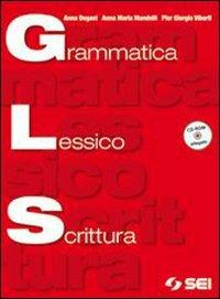 Grammatica lessico scrittura. Per le Scuole superiori. Con CD-ROM. - Anna Degani, Anna Maria Mandelli, Pier Giorgio Viberti - Libro SEI 2009 | Libraccio.it