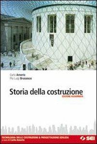 Storia della costruzione. Tecnologia delle costruzioni & progettazione edilizia. Con espansione online - Carlo Amerio, Pio L. Brusasco - Libro SEI 2009, Tecnologia costruzioni & progettaz. edil. | Libraccio.it