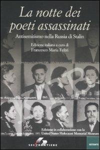 La notte dei poeti assassinati. Antisemitismo nella Russia di Stalin  - Libro SEI 2009, Sestante | Libraccio.it