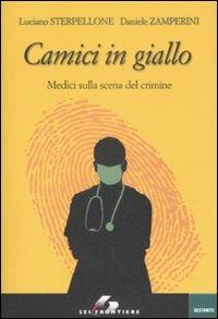 Camici in giallo. Medici sulla scena del crimine - Luciano Sterpellone, Daniele Zamperini - Libro SEI 2009, Sestante | Libraccio.it