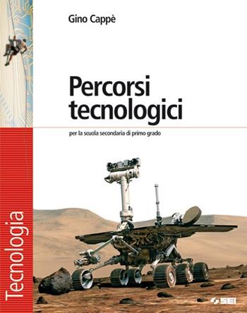 Percorsi tecnologici. Disegno & comunicazione-Schede di disegno-Tecnologia. Con espansione online - Gino Cappè - Libro SEI 2008 | Libraccio.it