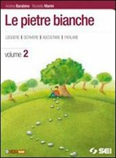 Le pietre bianche. Letteratura. Con laboratorio. Con espansione online. Vol. 2