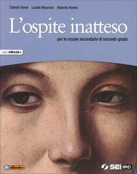 L'ospite inatteso. Con e-book - Zelindo Trenti, Lucillo Maurizio, Roberto Romio - Libro SEI 2014 | Libraccio.it
