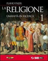 La religione. Umanità in ricerca. Con DVD. Vol. 1