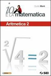 Io e la matematica. Con espansione online. Vol. 2: Aritmetica