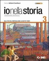 Io nella storia. Ediz. bianca. Con espansione online. Vol. 3: Dall'età dell'imperialismo ai nostri tempi