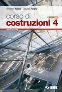 Corso di costruzioni. per geometri. Con CD-ROM. Vol. 4 - Umberto Alasia, Maurizio Pugno - Libro SEI 2010 | Libraccio.it