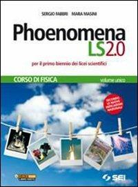 Phoenomena LS. Corso di fisica. Con laboratorio di fisica. Per il biennio del Liceo scientifico. - Sergio Fabbri, Mara Masini - Libro SEI 2011 | Libraccio.it
