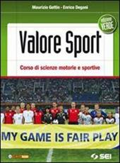 Valore sport. Corso di scienze motorie e sportive. Ediz. verde. Con espansione online