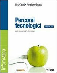 Percorsi tecnologici. Informatica. Ediz. blu. Per la Scuola media. Con CD-ROM. - Gino Cappè, Pieralberto Boasso - Libro SEI 2010 | Libraccio.it