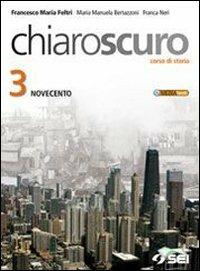 Chiaroscuro. Con espansione online. Vol. 3: Novecento e oltre - Francesco Maria Feltri, M. Manuela Bertazzoni, Franca Neri - Libro SEI 2010 | Libraccio.it